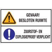 Bord met pictogram en tekst: "Gevaar! Besloten Ruimte - Zuurstof- en Explosieproef Verplicht" - ISO 7010 - W001, M001