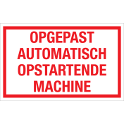 Bord Opgepast automatisch opstartende machine  - wit tekstbord met rode tekst