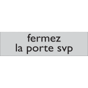 Zelfklevend deurbordje Fermez la Porte svp