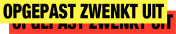 Signalisatie Opgepast Zwenkt Uit