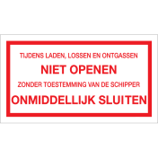 Sticker tijdens laden, lossen en ontgassen niet openen zonder toestemming van de schipper onmiddellijk sluiten