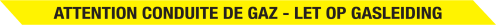 Ondergronds Waarschuwingslint: Let op Gasleiding/Conduite de gaz