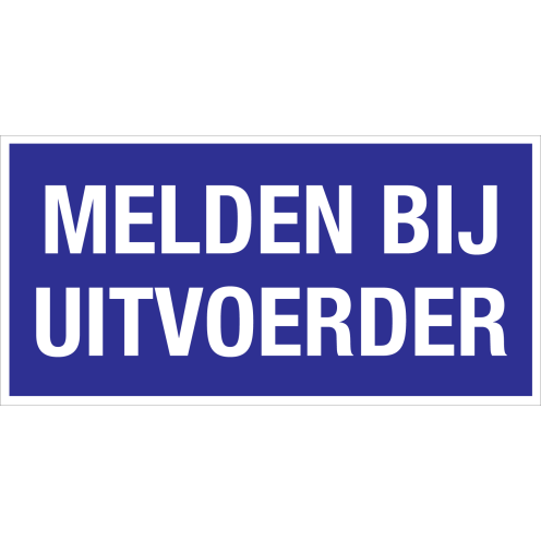Bord Melden Bij Uitvoerder - wit tekstbord met rode tekst