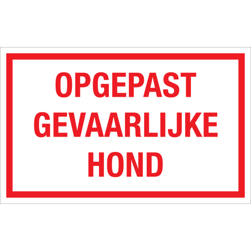 Bord Opgepast Gevaarlijke Hond - wit tekstbord met rode tekst