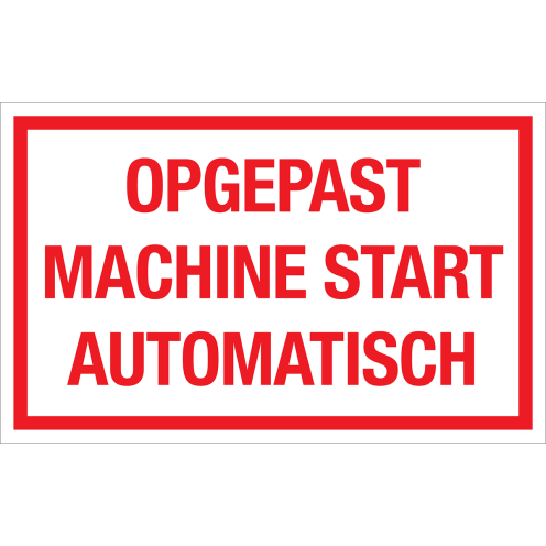 Bord Opgepast machine start automatisch - wit tekstbord met rode tekst