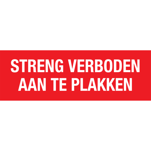 Bord Streng Verboden Aan Te Plakken - wit tekstbord met rode tekst