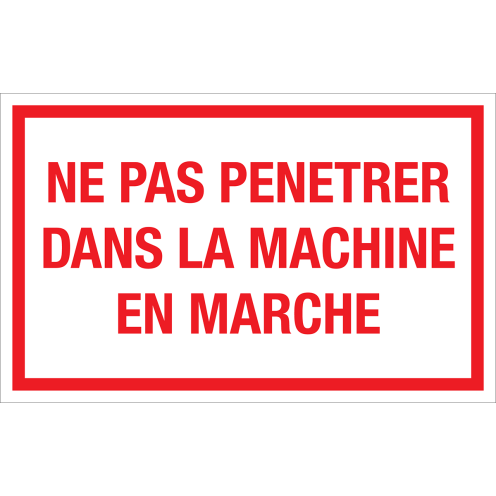 Panneau Ne pas penetrer dans la machine en marche- blanc avec texte rouge
