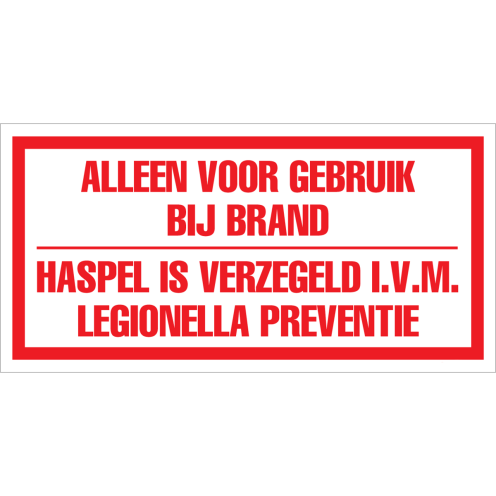 Sticker Alleen voor gebruik bij brand, haspel is verzegeld ivm legionella preventie - tekststicker met rode tekst