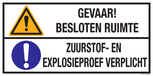 Sticker met pictogram en tekst: "Gevaar! Besloten Ruimte - Zuurstof- en Explosieproef Verplicht" - ISO 7010 - W001, M001