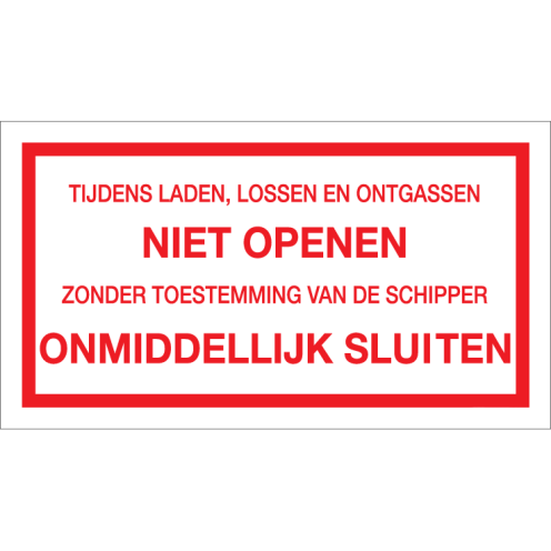 Sticker tijdens laden, lossen en ontgassen niet openen zonder toestemming van de schipper onmiddellijk sluiten
