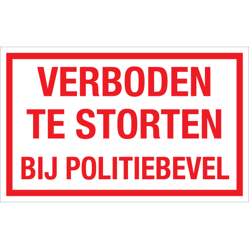 Sticker Verboden te storten, bij politiebevel - tekststicker met rode tekst