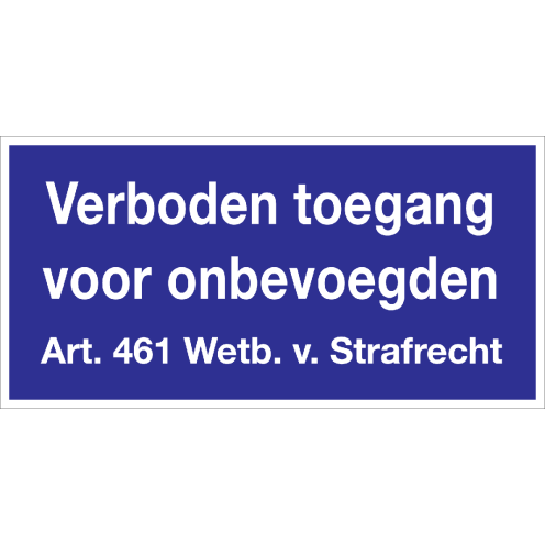 Sticker Verboden Toegang voor Onbevoegden - Artikel 461 Wetboek van Strafrecht
