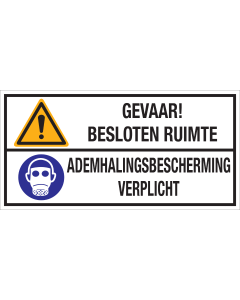 Bord met pictogram en tekst: "Gevaar! Besloten Ruimte - Ademhalingsbescherming Verplicht" - ISO 7010 - W001, M017