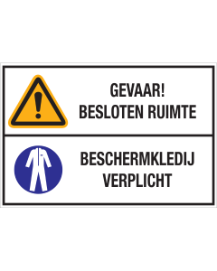 Bord met pictogram en tekst: "Gevaar! Besloten Ruimte - Beschermkledij Verplicht" - ISO 7010 - W001, M010