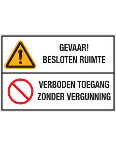Bord met pictogram en tekst: "Gevaar! Besloten Ruimte - Verboden Toegang Zonder Vergunning" - ISO 7010 - W001, P001