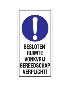 Bord met pictogram en tekst: "Besloten Ruimte Vonkvrij Gereedschap Verplicht" - ISO 7010 - M001