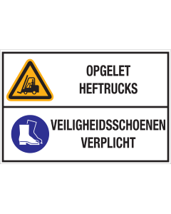 Bord met pictogram en tekst: "Opgelet Heftrucks - Veiligheidsschoenen Verplicht" - ISO 7010 - W014, M008