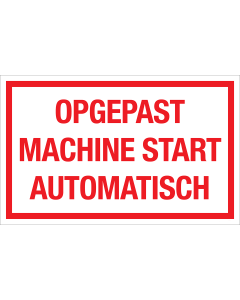 Bord Opgepast machine start automatisch - wit tekstbord met rode tekst