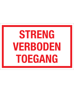 Bord Streng Verboden Toegang - wit met rode tekst