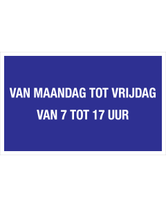 Bord van maandag tot vrijdag van 7 tot 17 uur - blauw tekstbord met witte tekst