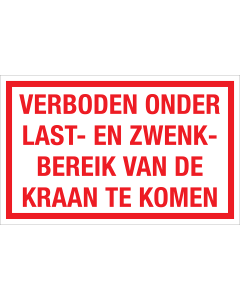 Bord Verboden onder last- en zwenkbereik van de kraan te komen  - wit tekstbord met rode tekst