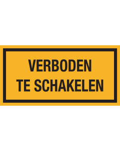 Bord met tekst "Verboden te schakelen"