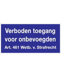 Bord Verboden Toegang voor onbevoegden (Artikel 461 wetboek van strafrecht)