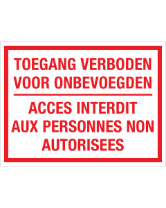 Bord Toegang Verboden voor onbevoegden - NL en FR - wit met rode tekst