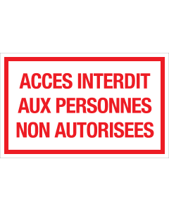 Panneau Acces interdit aux personnes non autorisees - blanc avec texte rouge