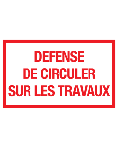 Panneau Defense de circuler sur les travaux