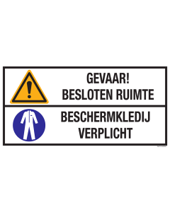 Sticker met pictogram en tekst: "Gevaar! Besloten Ruimte - Beschermkledij Verplicht" - ISO 7010 - W001, M010