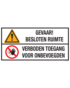 Sticker met pictogram en tekst: "Gevaar! Besloten Ruimte - Verboden Toegang voor Onbevoegden"