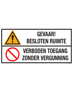 Sticker met pictogram en tekst: "Gevaar! Besloten Ruimte - Verboden Toegang Zonder Vergunning" - ISO 7010 - W001, P001
