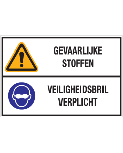 Sticker met pictogrammen en tekst "Gevaarlijke Stoffen - Veiligheidsbril Verplicht" - ISO 7010 - W001,  M007