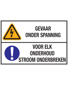 Sticker met pictogram en tekst: "Gevaar Onder Spanning - Voor elk onderhoud stroom onderbreken" - ISO 7010 - W001, M001