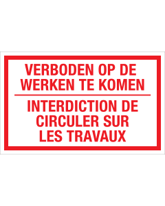 Bouwplaats Sticker - Verboden op de Werken te Komen - NL en FR